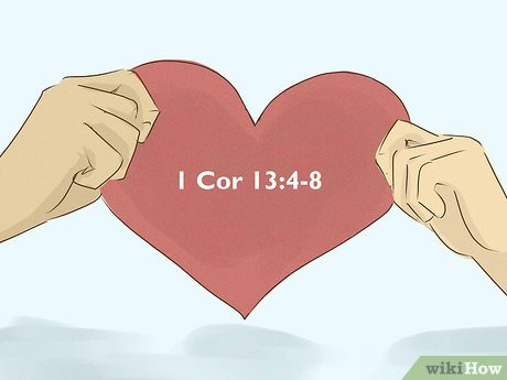 Step 4 Embody the love described in 1 Cor 13:4-8.